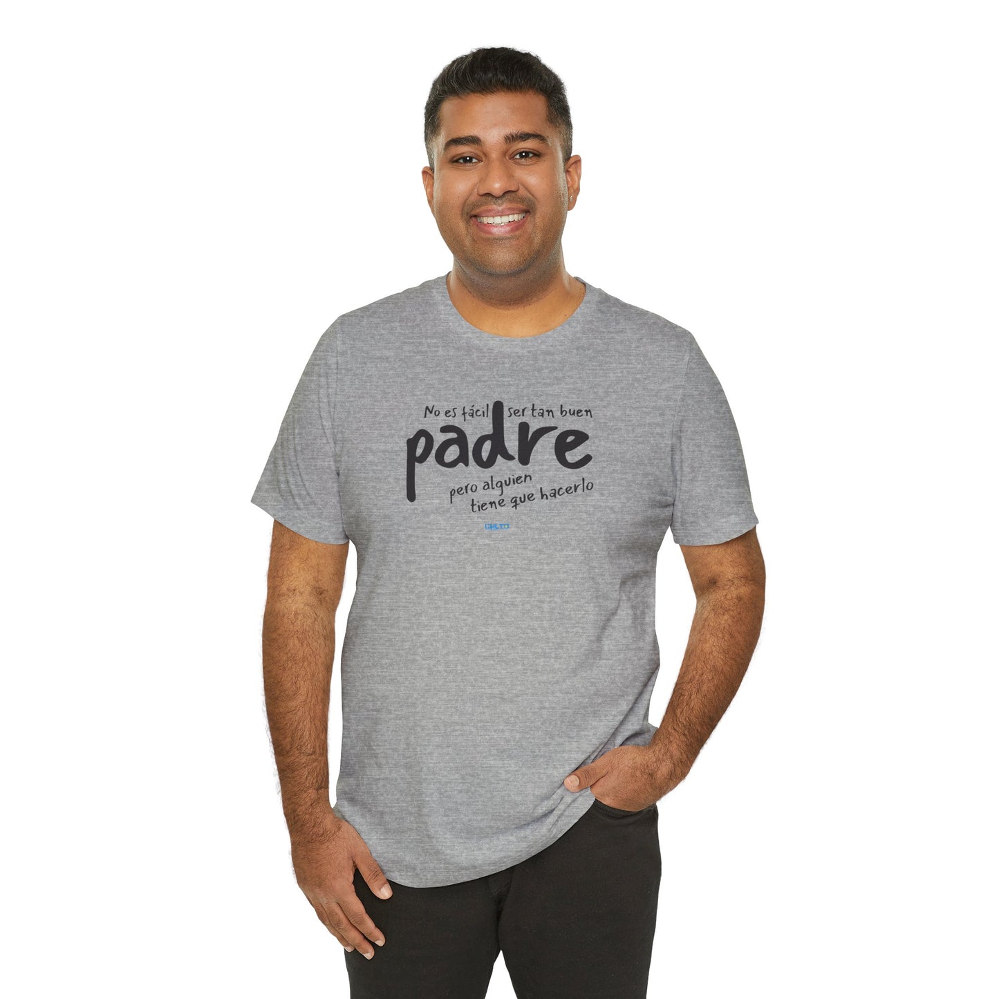 No es fácil ser tan buen padre, pero alguien tiene que hacerlo - Unisex Jersey Tee