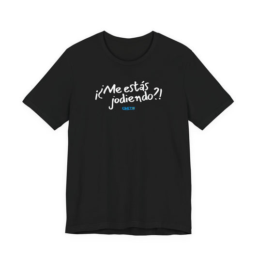 ¡¿Me estás jodiendo?! Unisex Jersey Tee