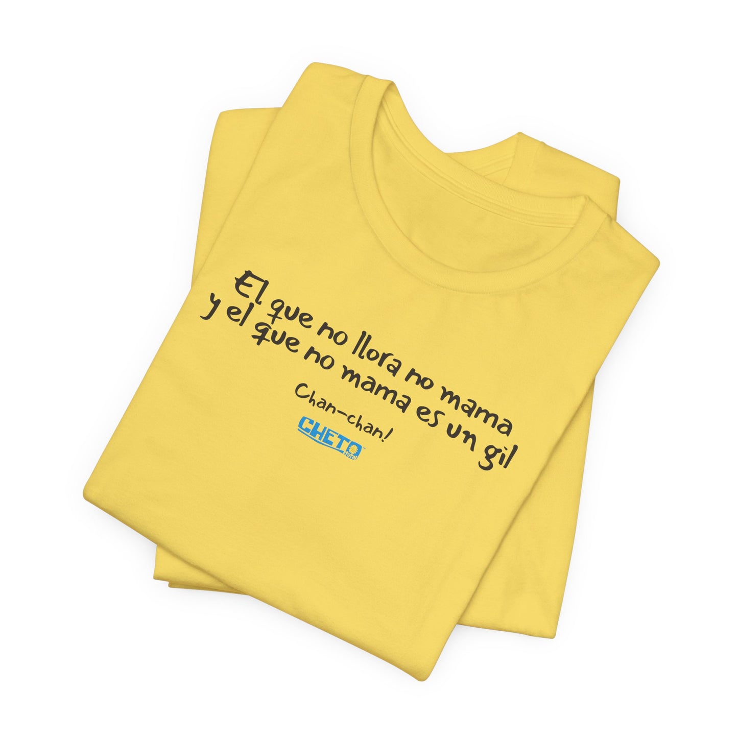 El que no llora no mama... - Unisex Jersey Tee