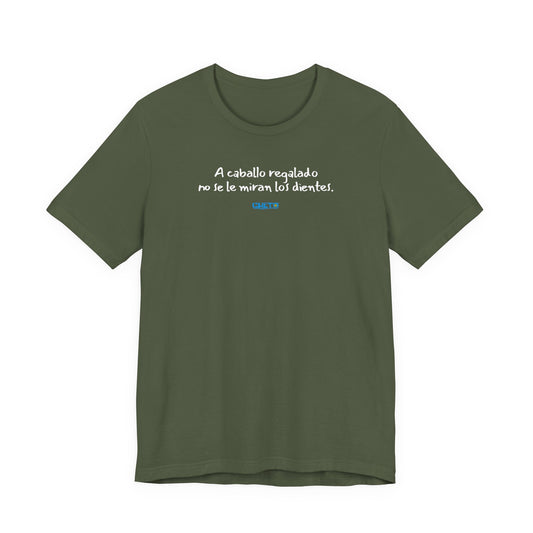 A caballo regalado no se le miran los dientes - Unisex Jersey Tee