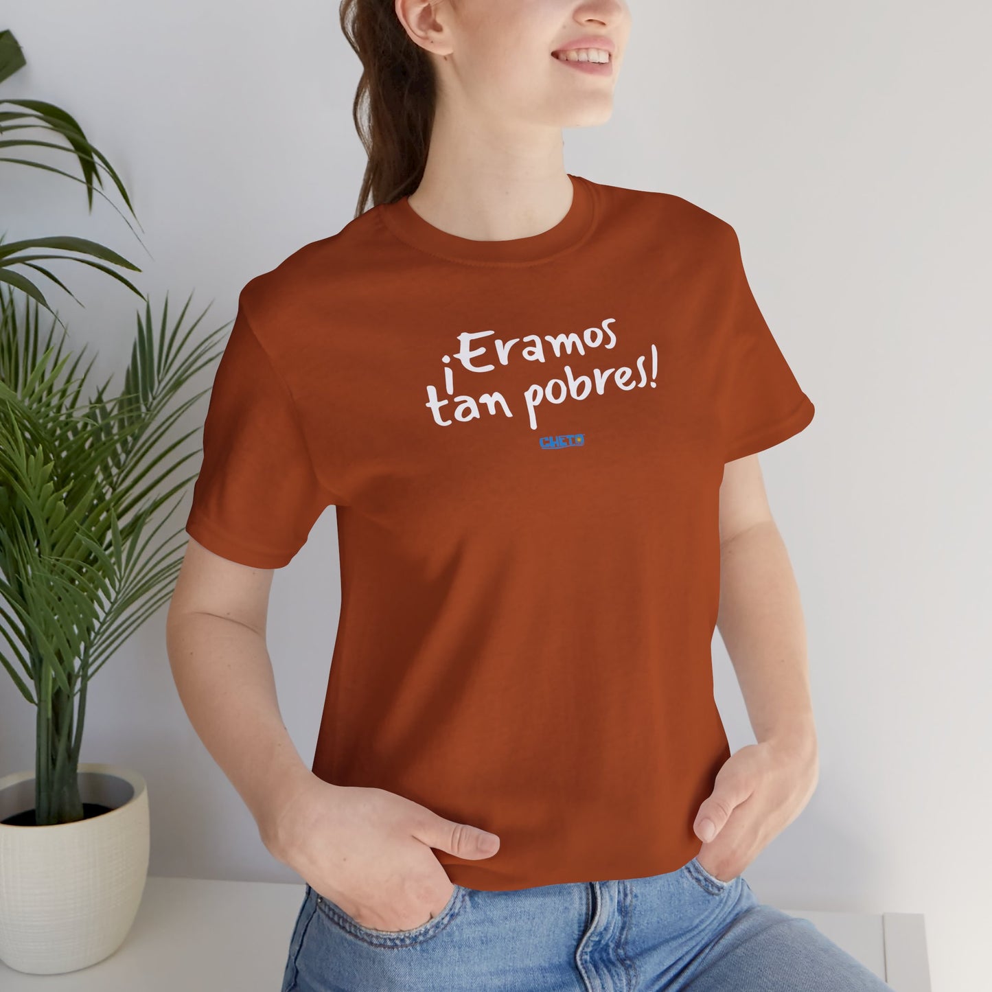 ¡Eramos tan pobres! - Unisex Jersey Tee