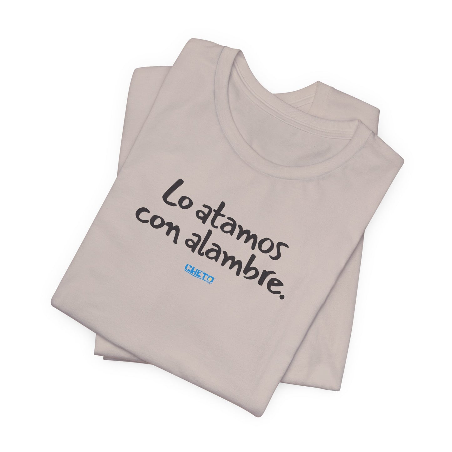 Lo atamos con alambre - Unisex Jersey Tee