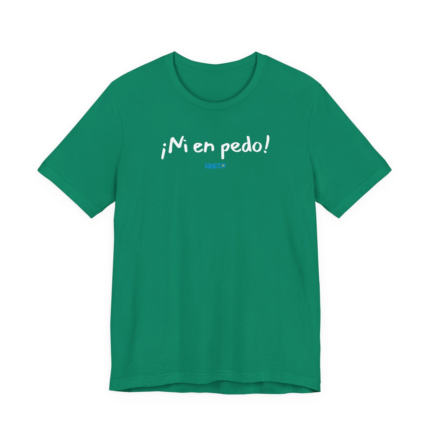 ¡Ni en pedo! Unisex Jersey Tee