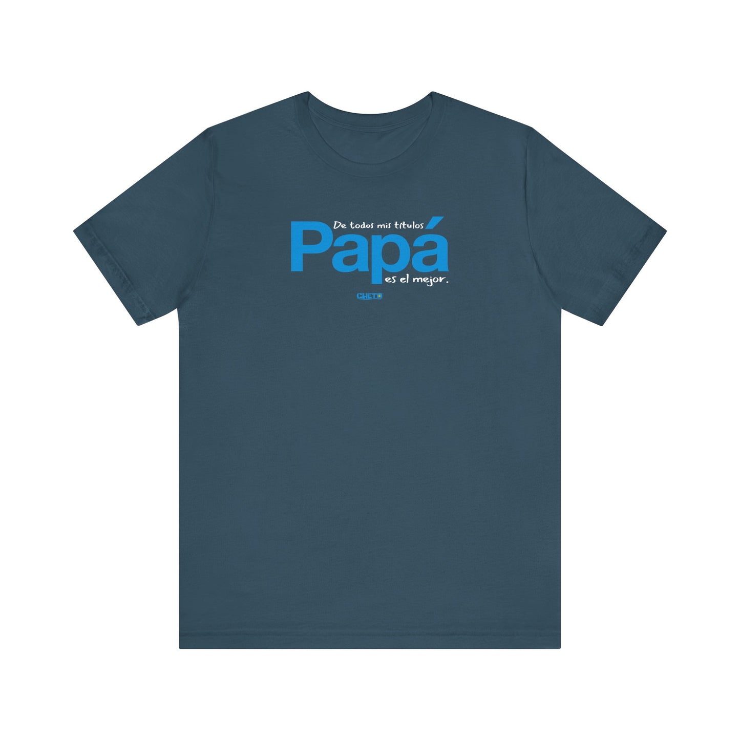 De todos mis títulos, Papá, es el mejor. - Unisex Jersey Tee