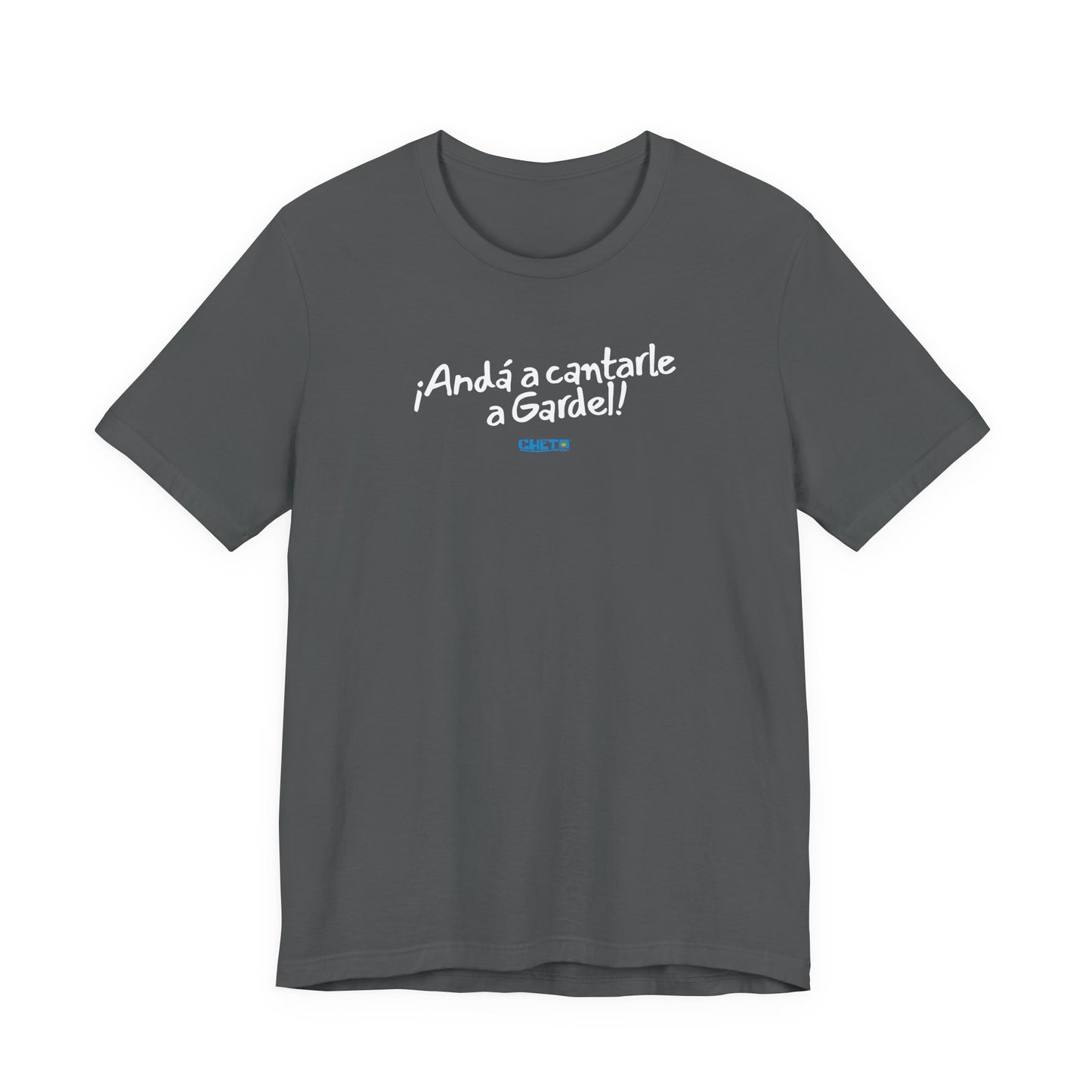 ¡Andá a cantarle a Gardel! - Unisex Jersey Tee