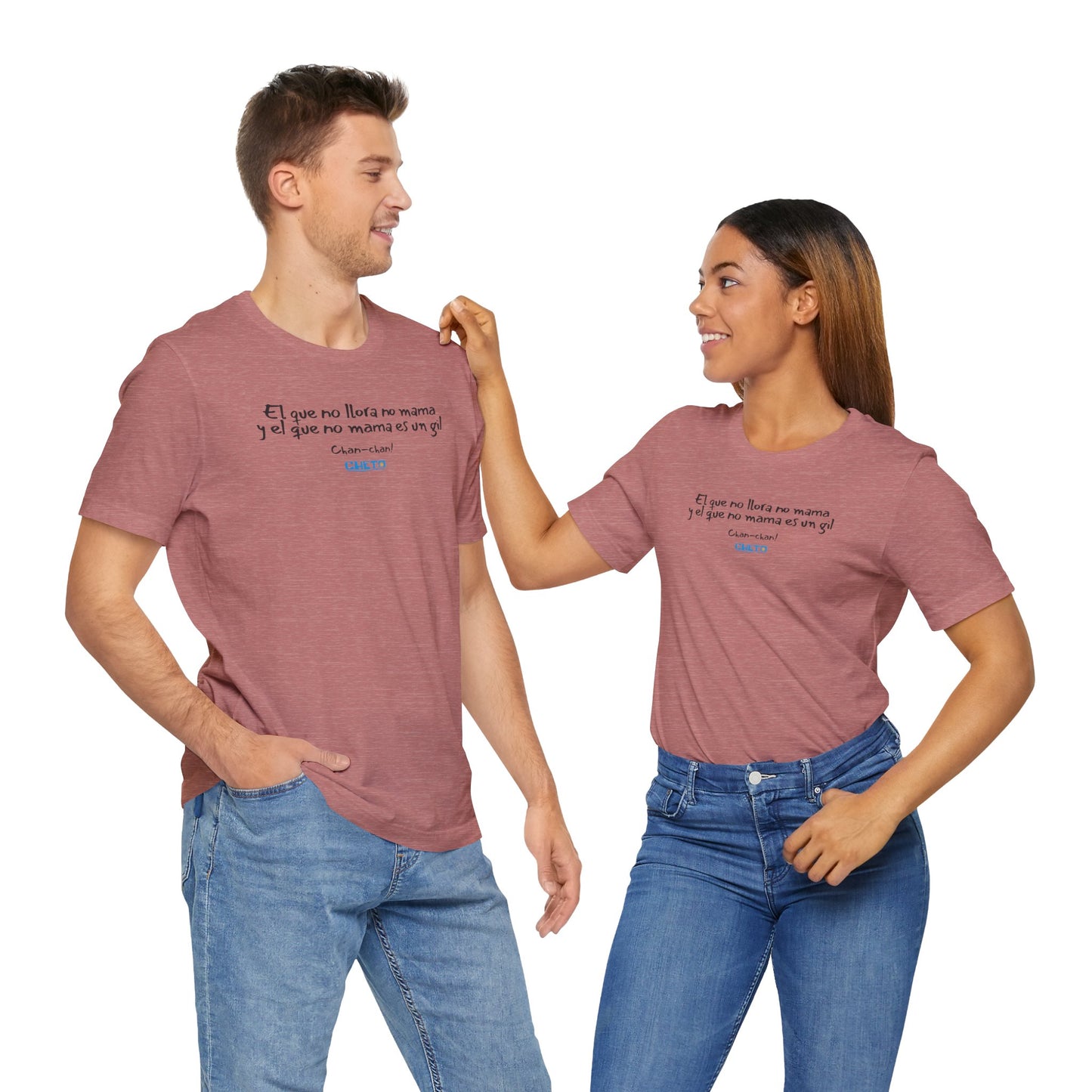 El que no llora no mama... - Unisex Jersey Tee