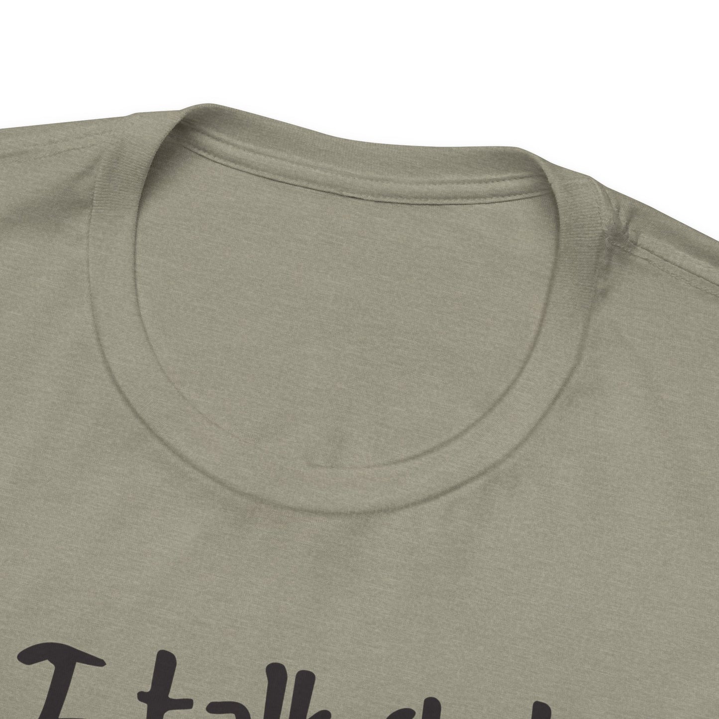 I talk shit about you in Spanish - Unisex Jersey Tee