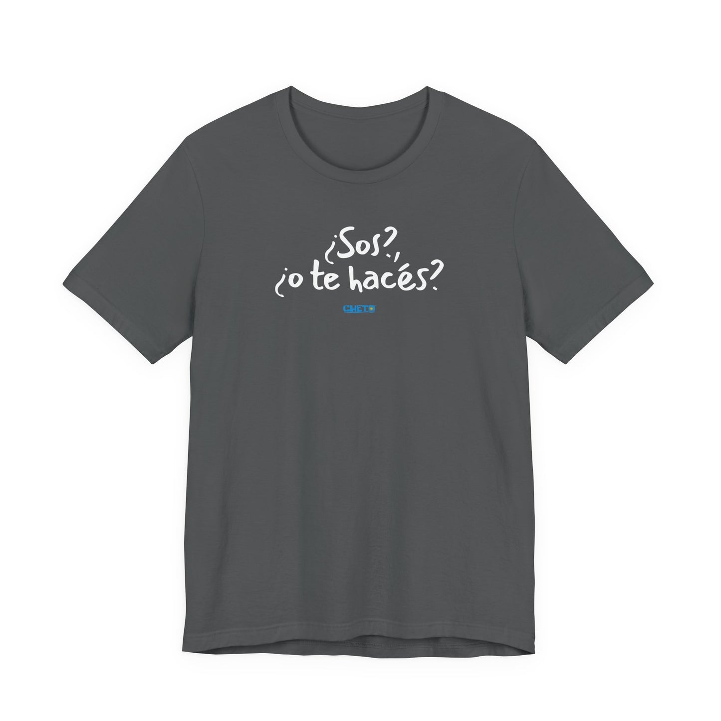 ¿Sos?, ¿o te hacés? - Unisex Jersey Tee