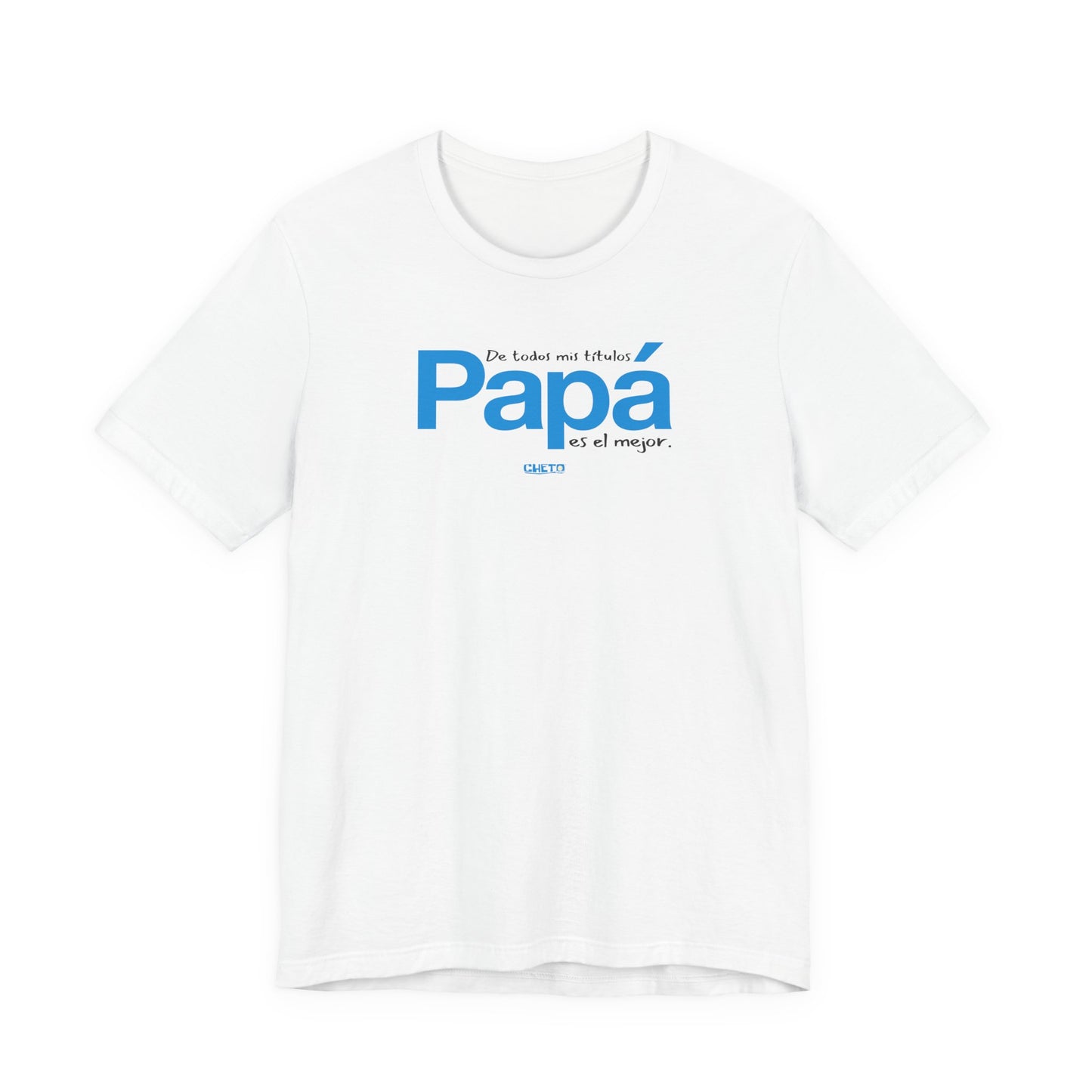 De todos mis títulos, Papá, es el mejor. - Unisex Jersey Tee