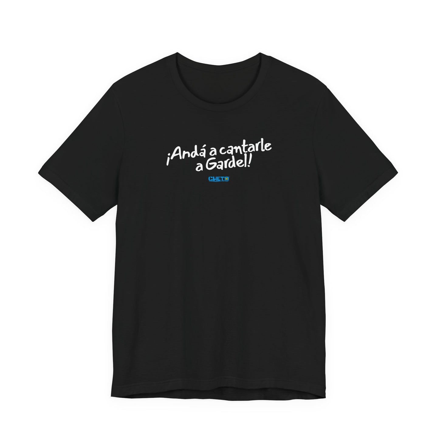¡Andá a cantarle a Gardel! - Unisex Jersey Tee