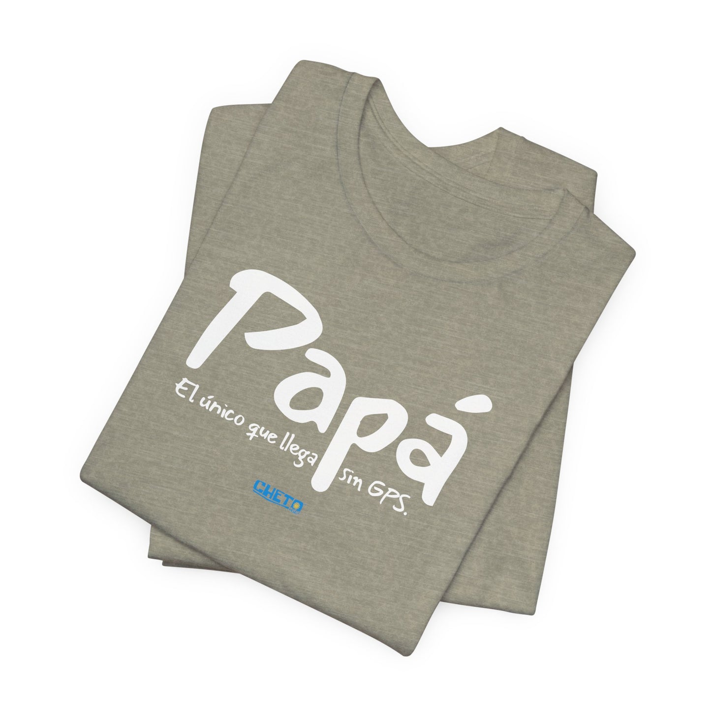 Papá. El único que llega sin GPS - Unisex Jersey Tee