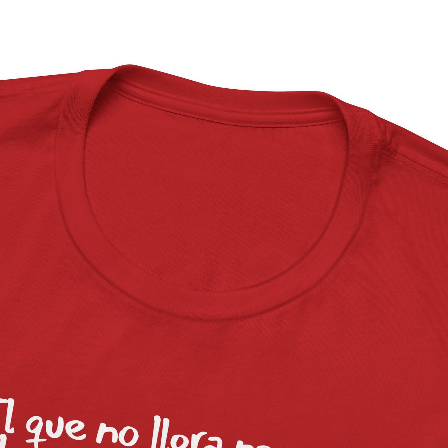 El que no llora no mama... - Unisex Jersey Tee