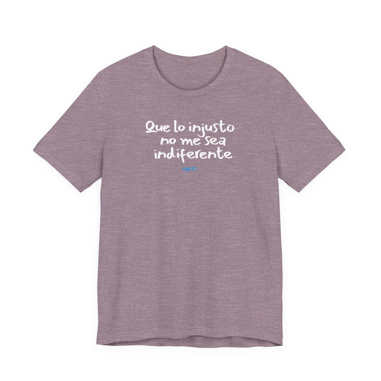 Que lo injusto no me sea indiferente Unisex Jersey Tee