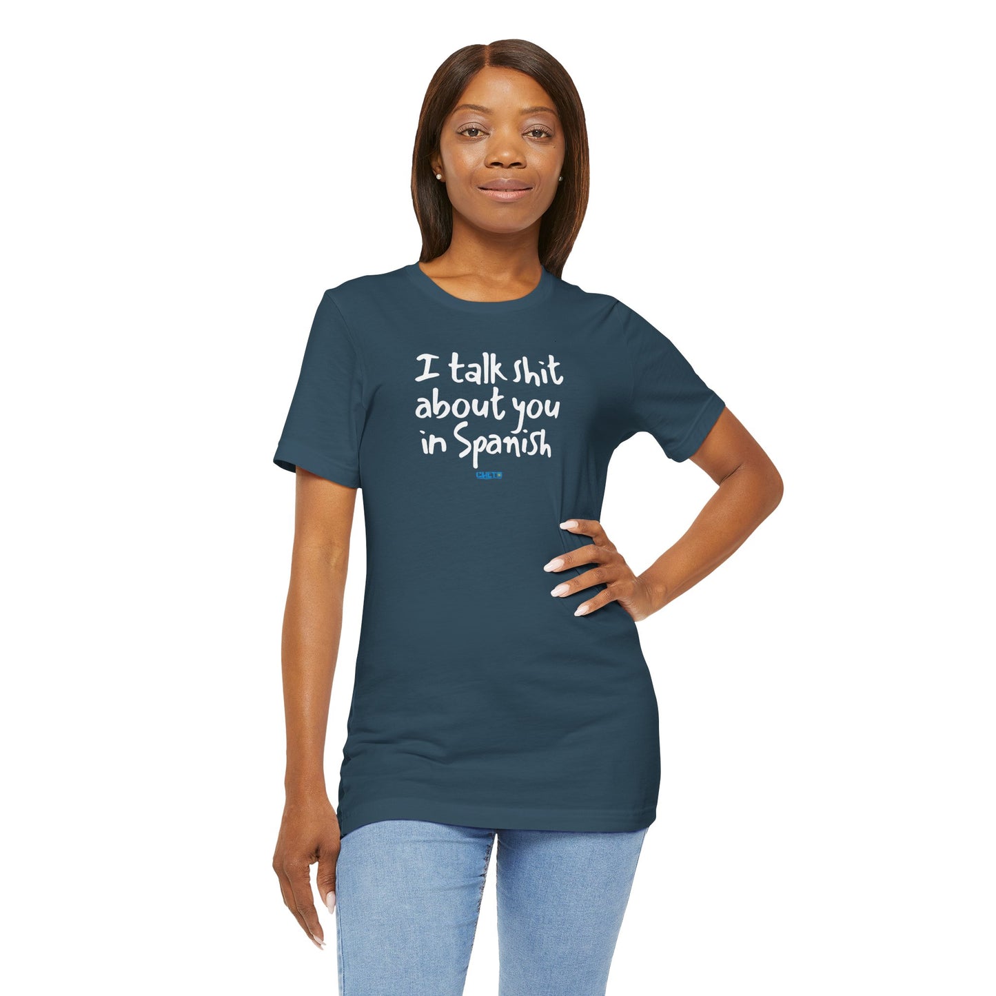 I talk shit about you in Spanish - Unisex Jersey Tee