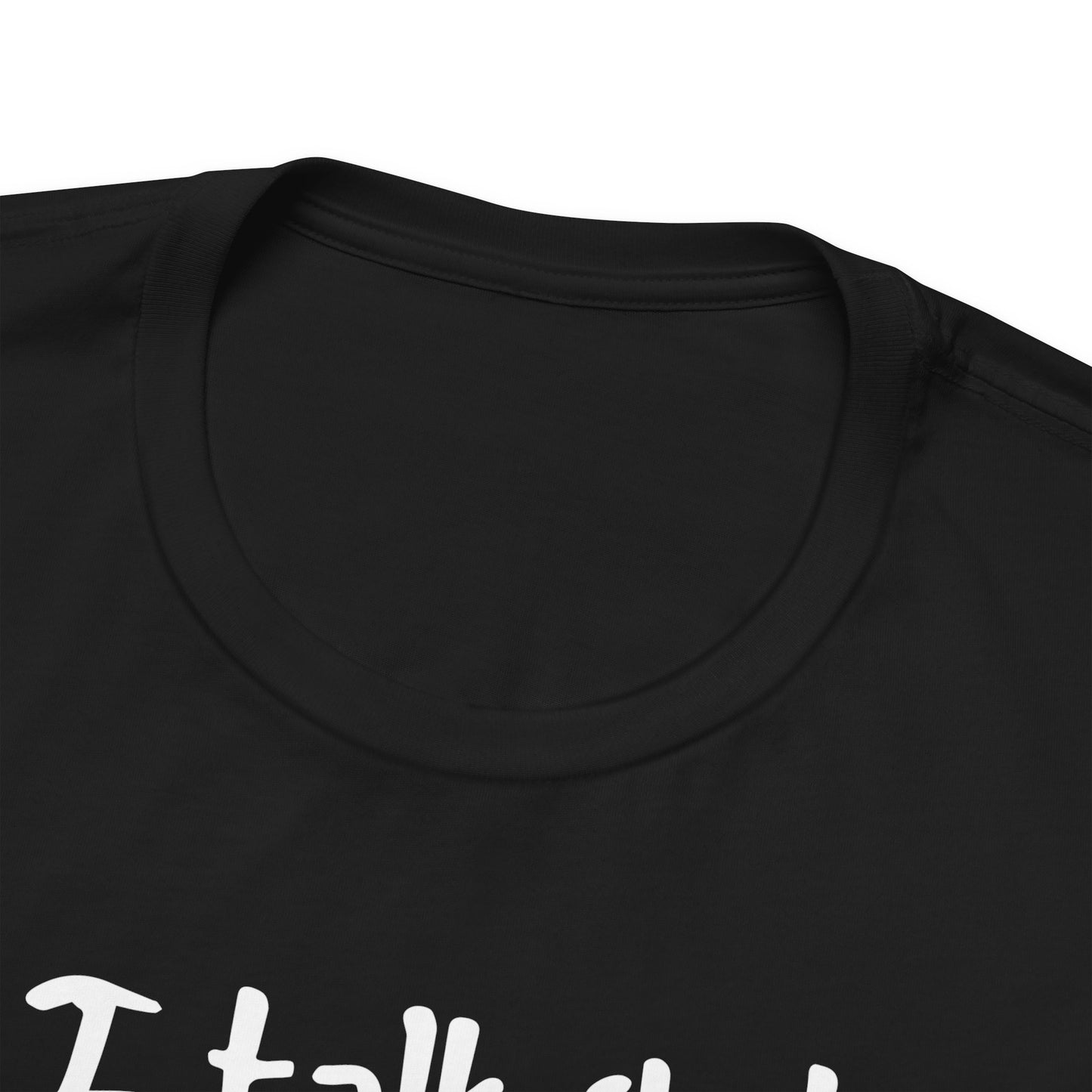 I talk shit about you in Spanish - Unisex Jersey Tee