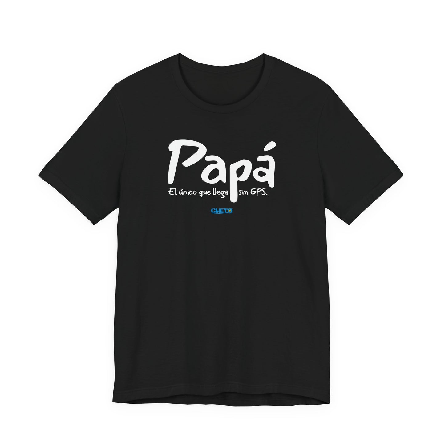 Papá. El único que llega sin GPS - Unisex Jersey Tee