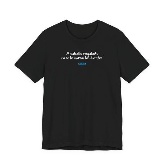 A caballo regalado no se le miran los dientes - Unisex Jersey Tee