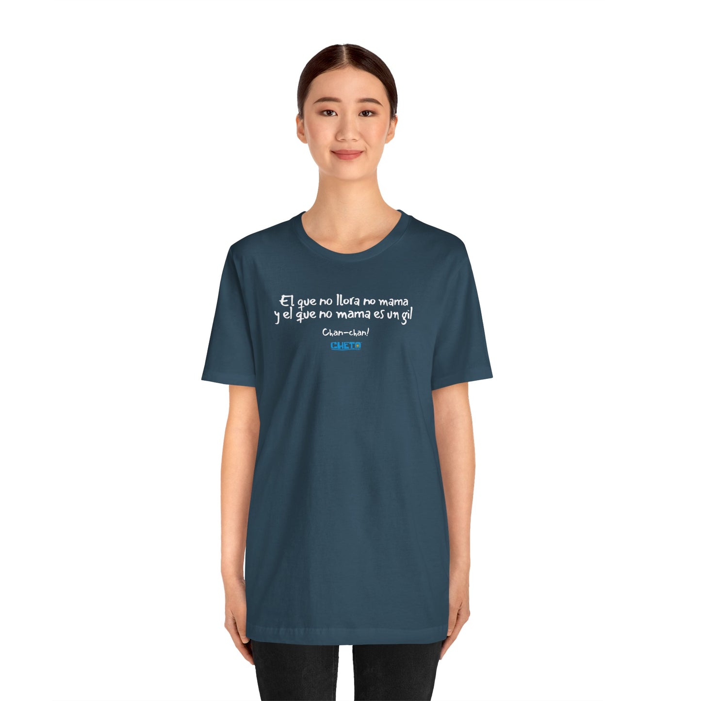 El que no llora no mama... - Unisex Jersey Tee