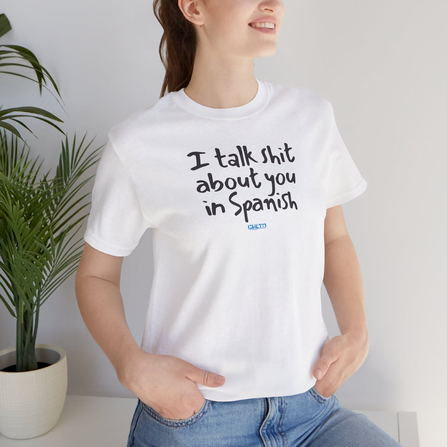 I talk shit about you in Spanish - Unisex Jersey Tee