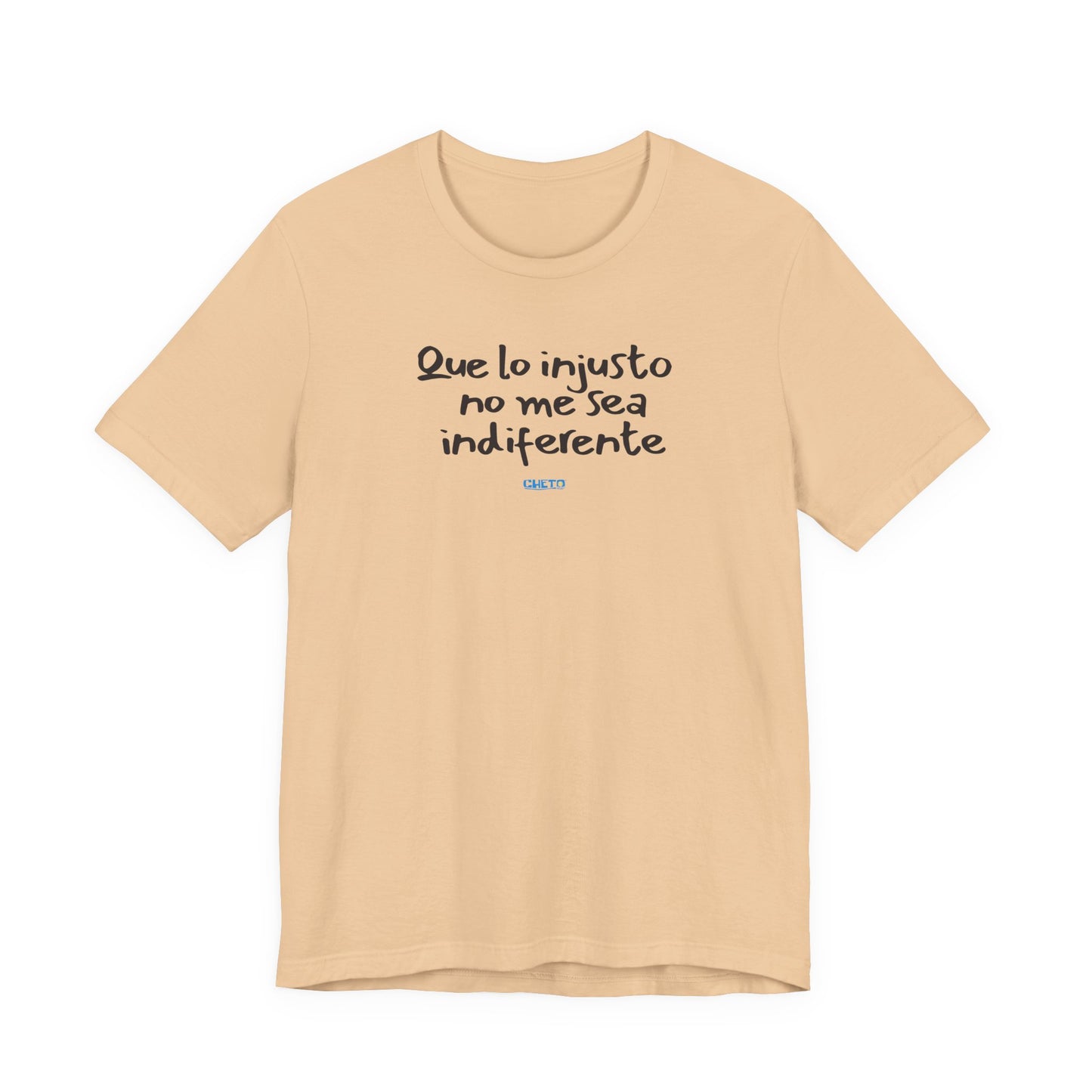 Que lo injusto no me sea indiferente Unisex Jersey Tee