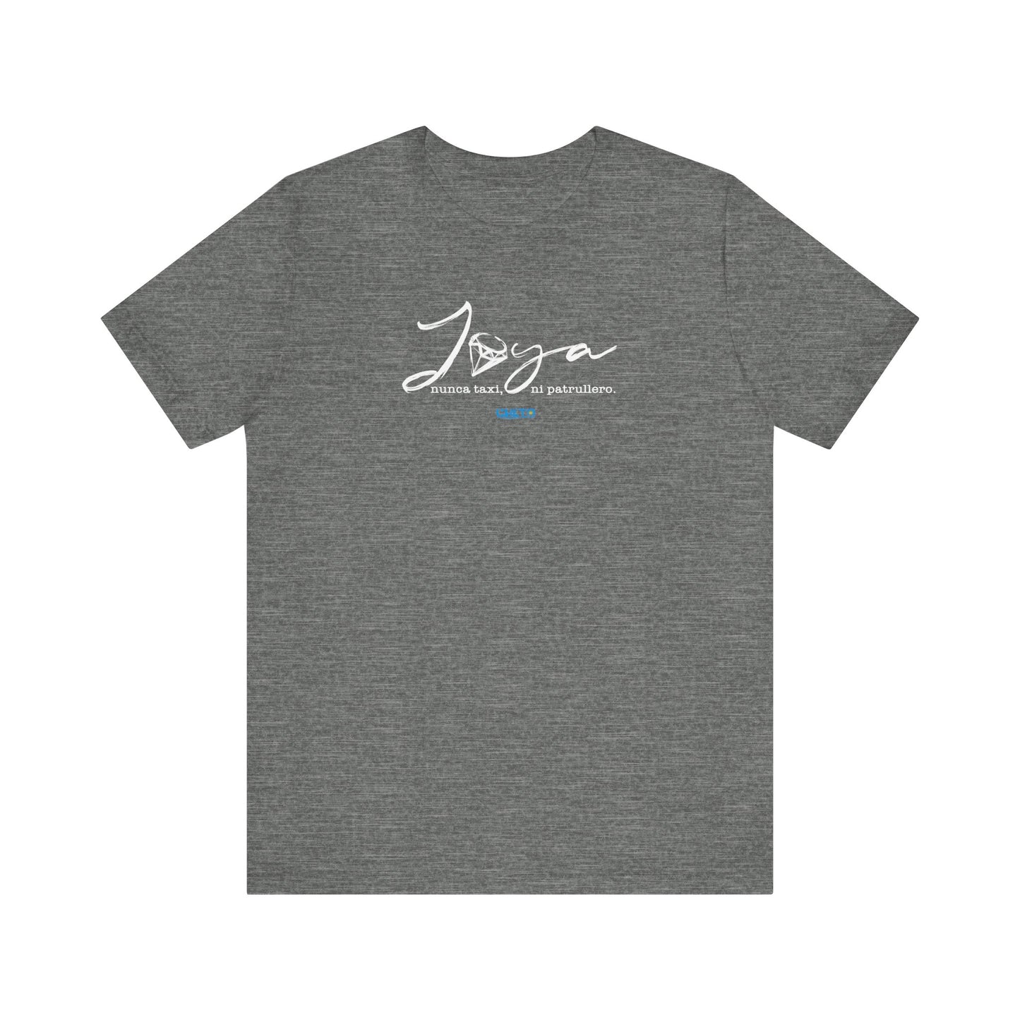 Joya, nunca taxi, ni patrullero Unisex Jersey Tee