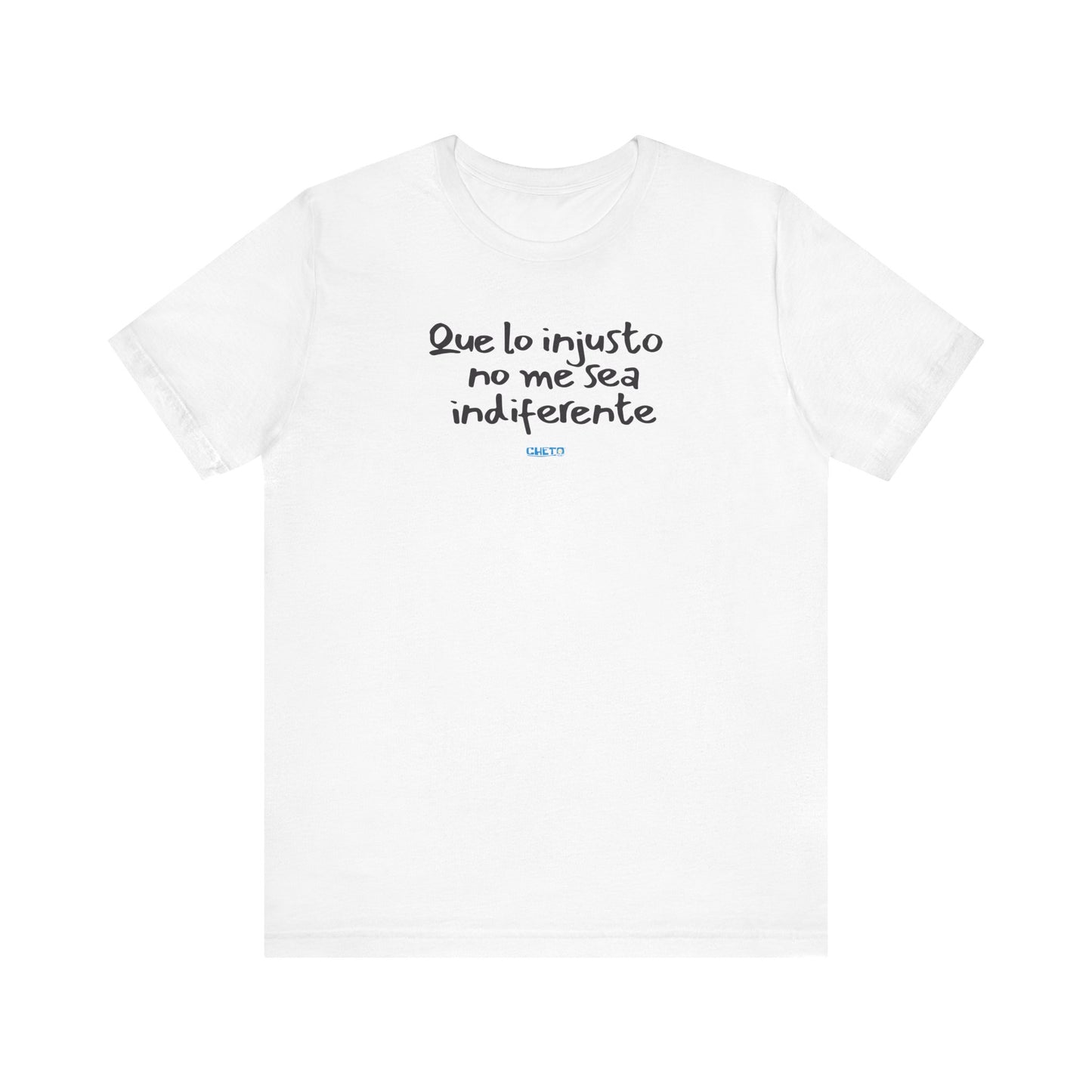 Que lo injusto no me sea indiferente Unisex Jersey Tee