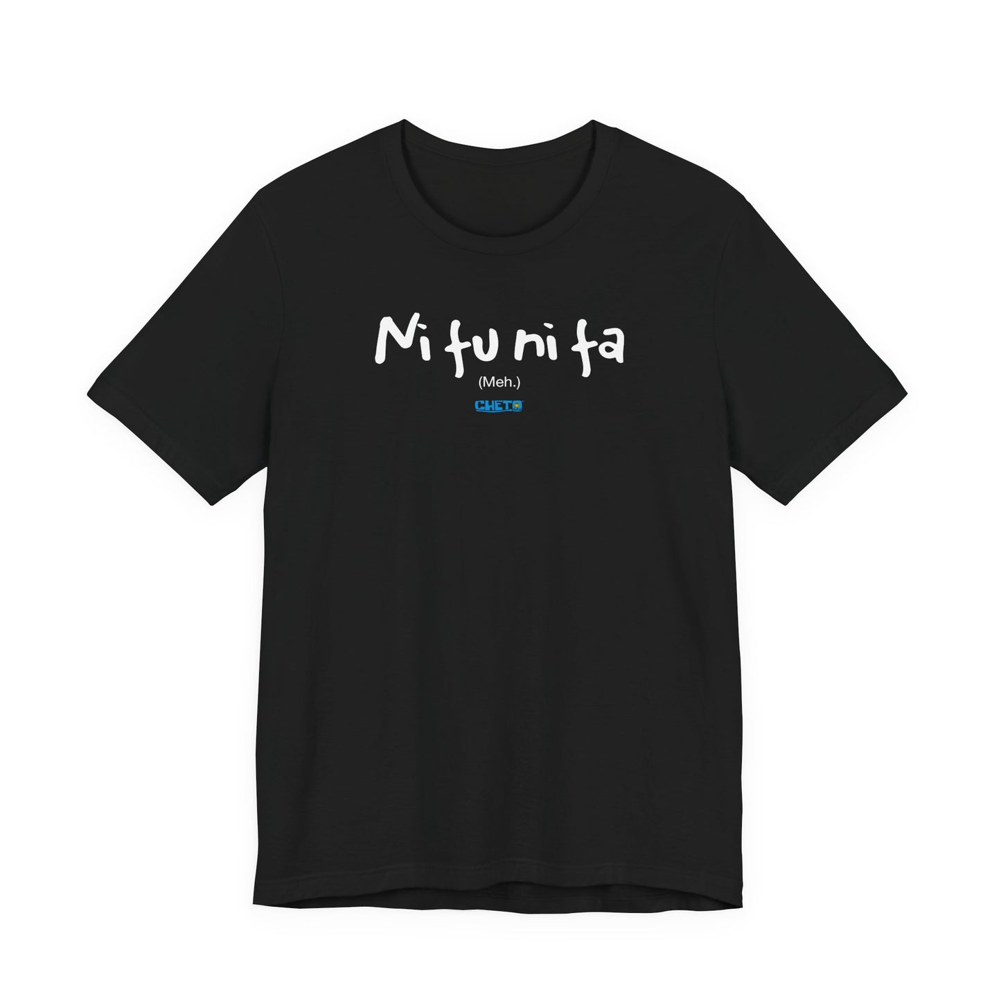 Ni fu ni fa - Unisex Jersey Tee