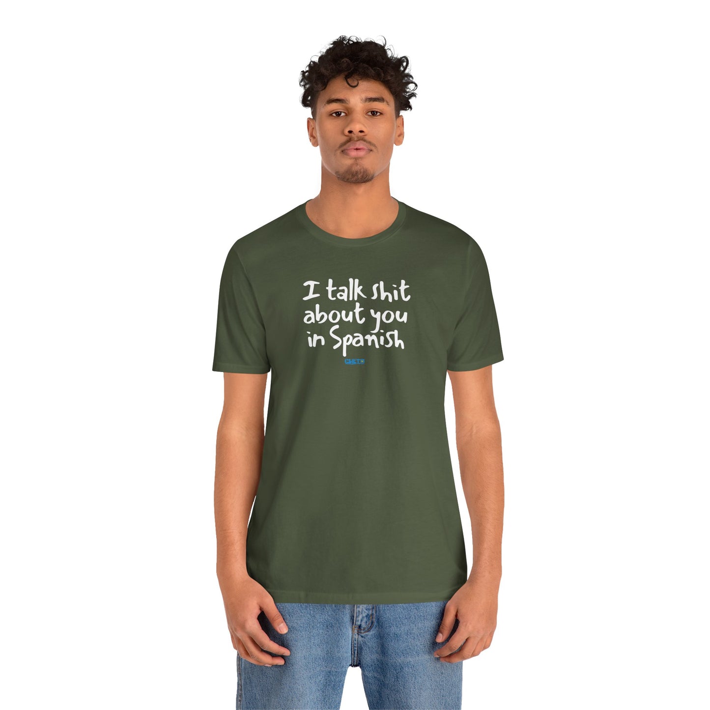 I talk shit about you in Spanish - Unisex Jersey Tee