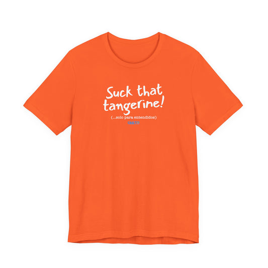 Suck that tangerine - Unisex Jersey Tee