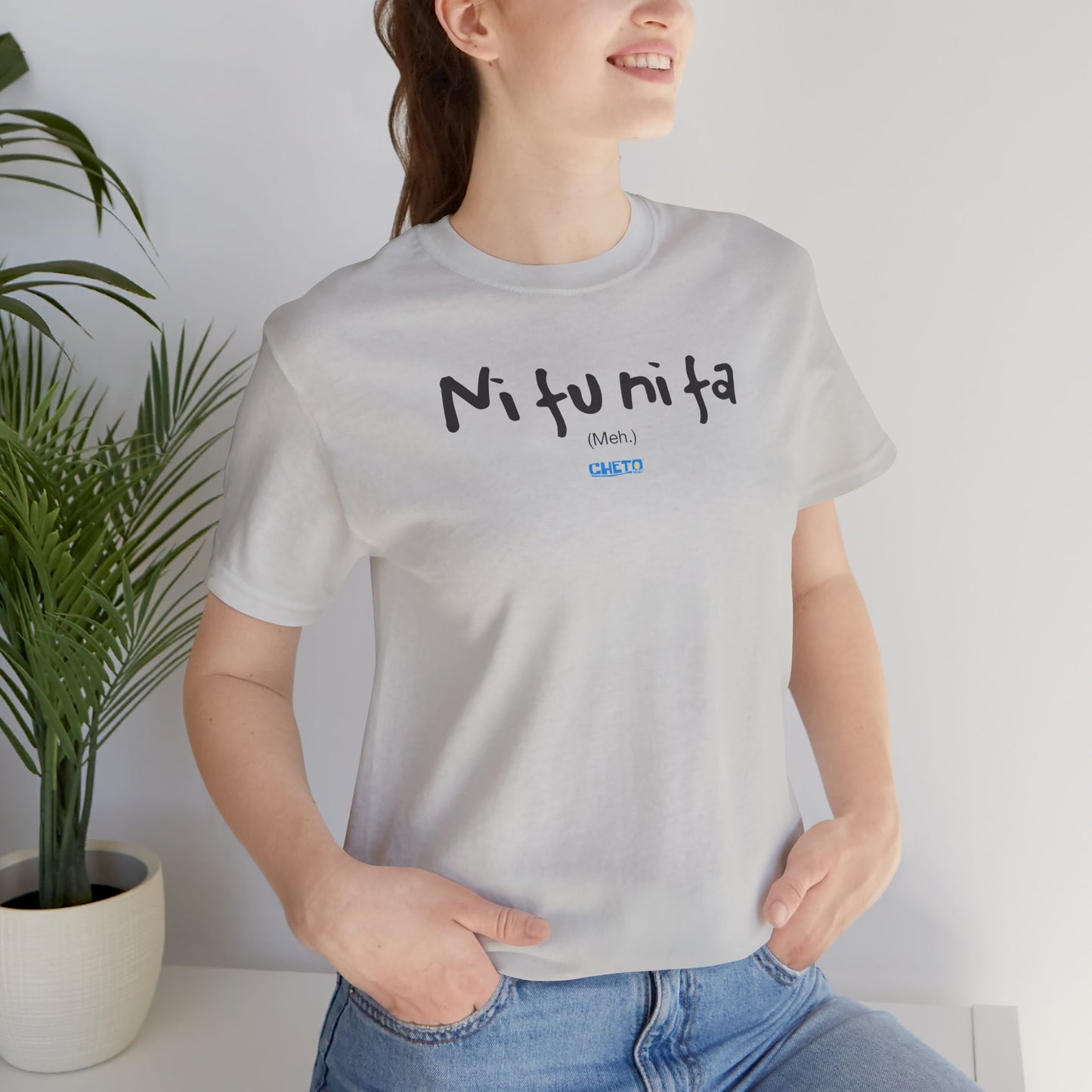 Ni fu ni fa - Unisex Jersey Tee