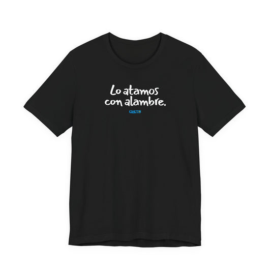 Lo atamos con alambre - Unisex Jersey Tee