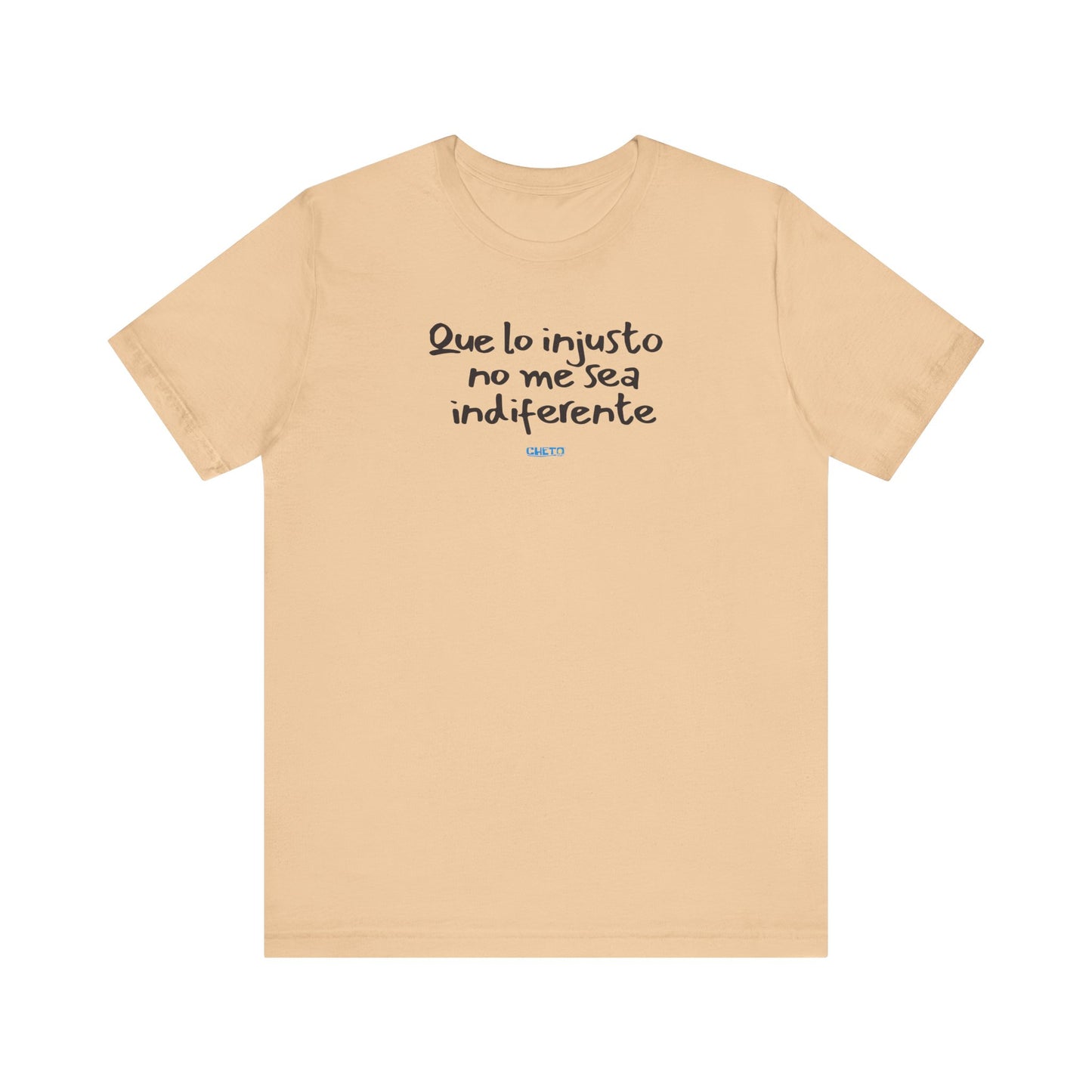 Que lo injusto no me sea indiferente Unisex Jersey Tee