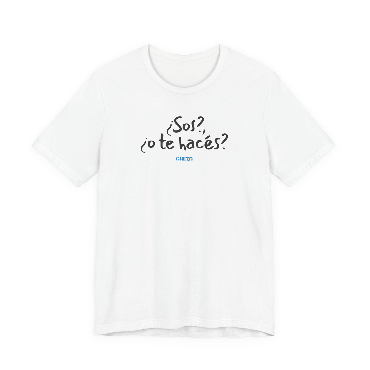 ¿Sos?, ¿o te hacés? - Unisex Jersey Tee