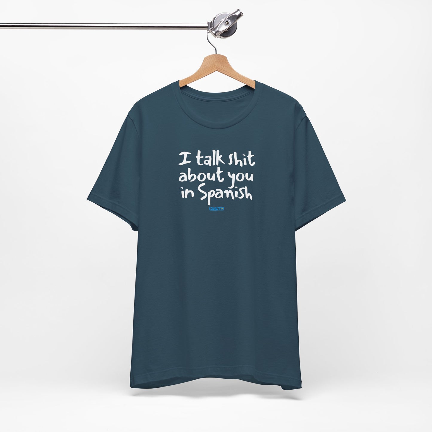 I talk shit about you in Spanish - Unisex Jersey Tee