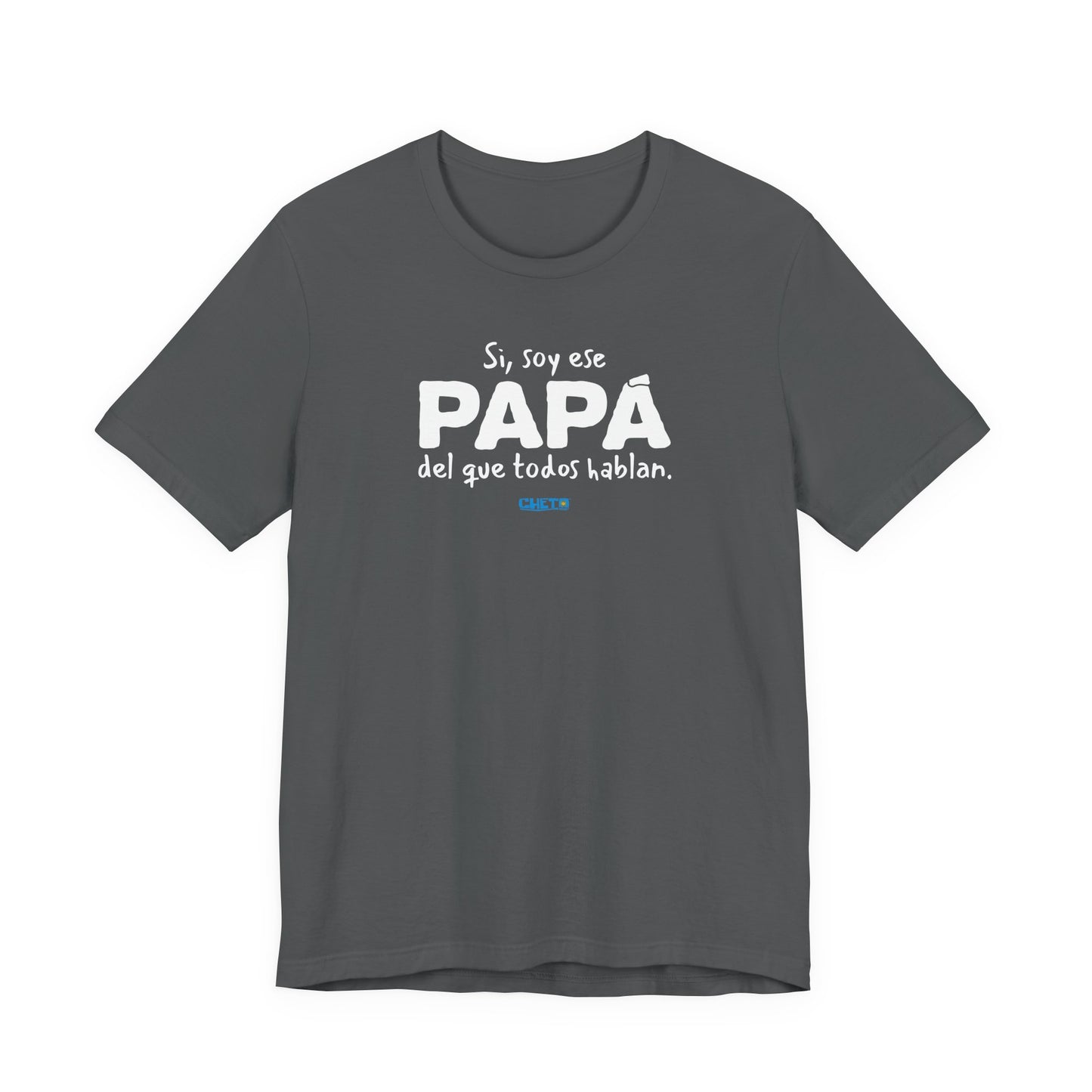 Si, soy ese papá del que todo hablan - Unisex Jersey Tee