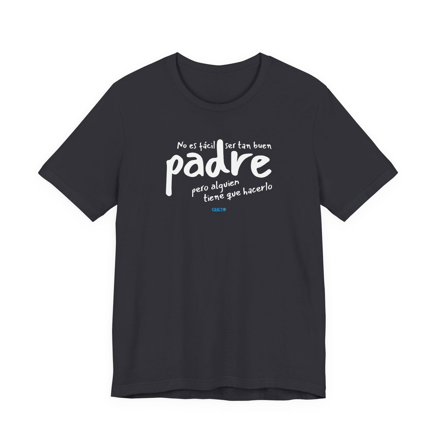 No es fácil ser tan buen padre, pero alguien tiene que hacerlo - Unisex Jersey Tee