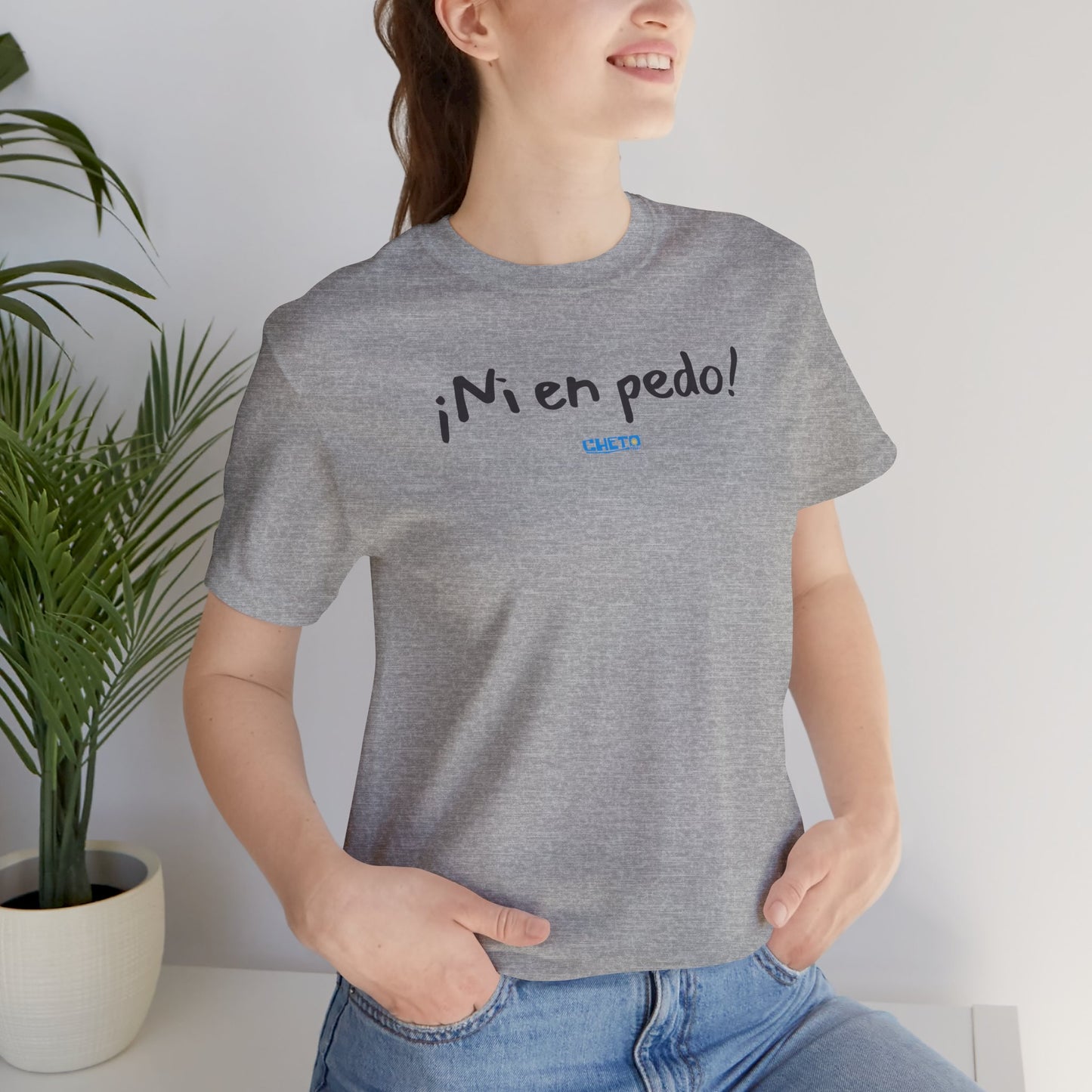 ¡Ni en pedo! Unisex Jersey Tee