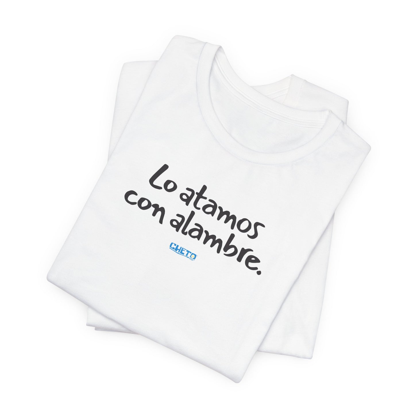 Lo atamos con alambre - Unisex Jersey Tee