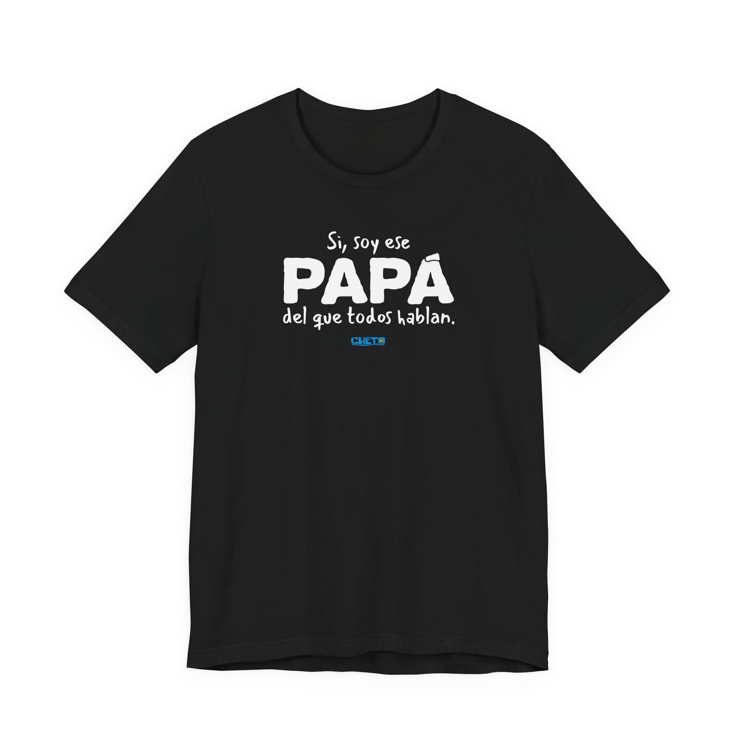 Si, soy ese papá del que todo hablan - Unisex Jersey Tee