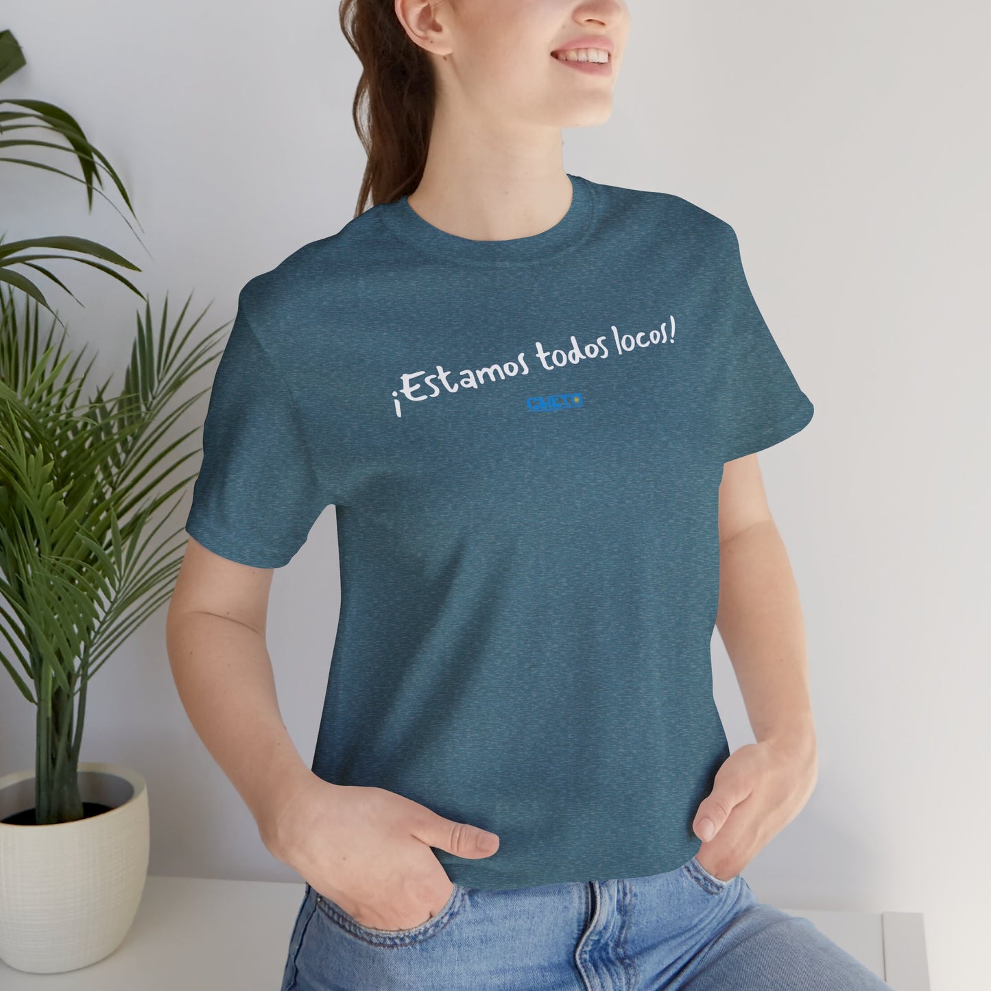 ¡Estamos todos locos! - Unisex Jersey Tee