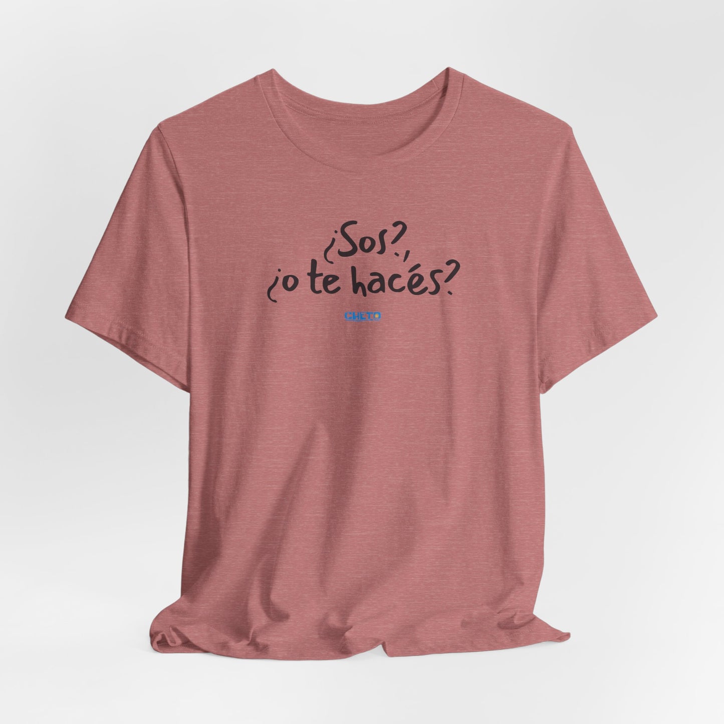 ¿Sos?, ¿o te hacés? - Unisex Jersey Tee