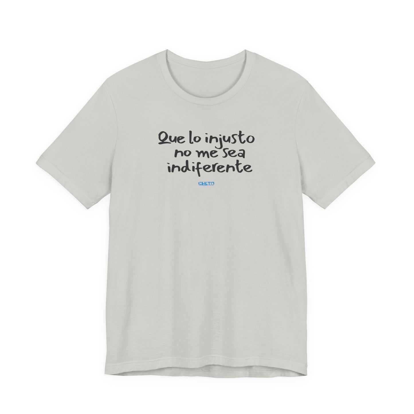 Que lo injusto no me sea indiferente Unisex Jersey Tee