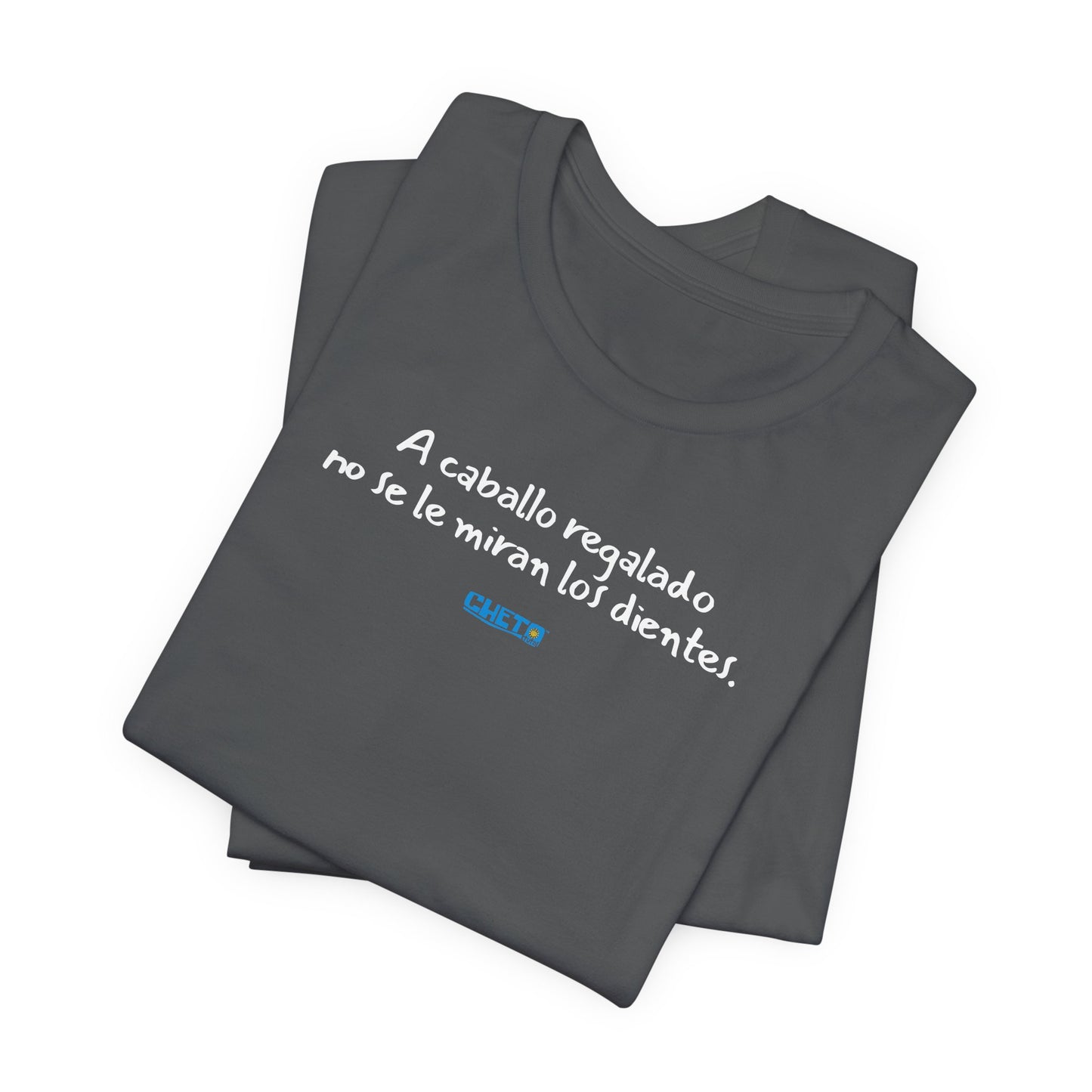 A caballo regalado no se le miran los dientes - Unisex Jersey Tee