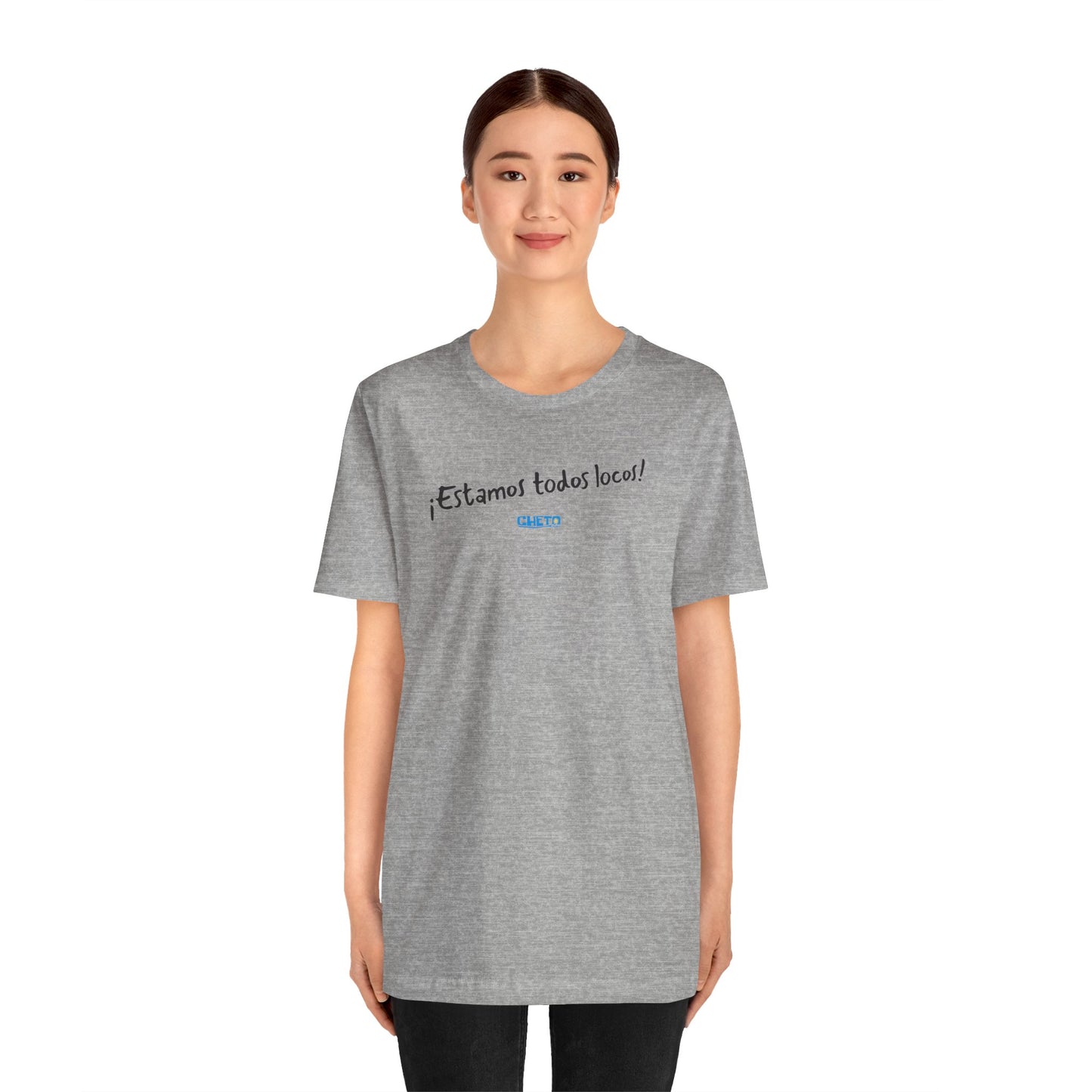 ¡Estamos todos locos! - Unisex Jersey Tee