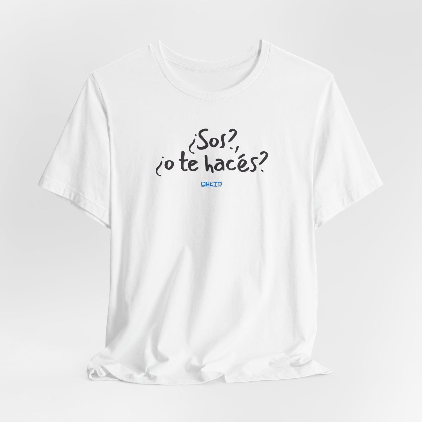 ¿Sos?, ¿o te hacés? - Unisex Jersey Tee