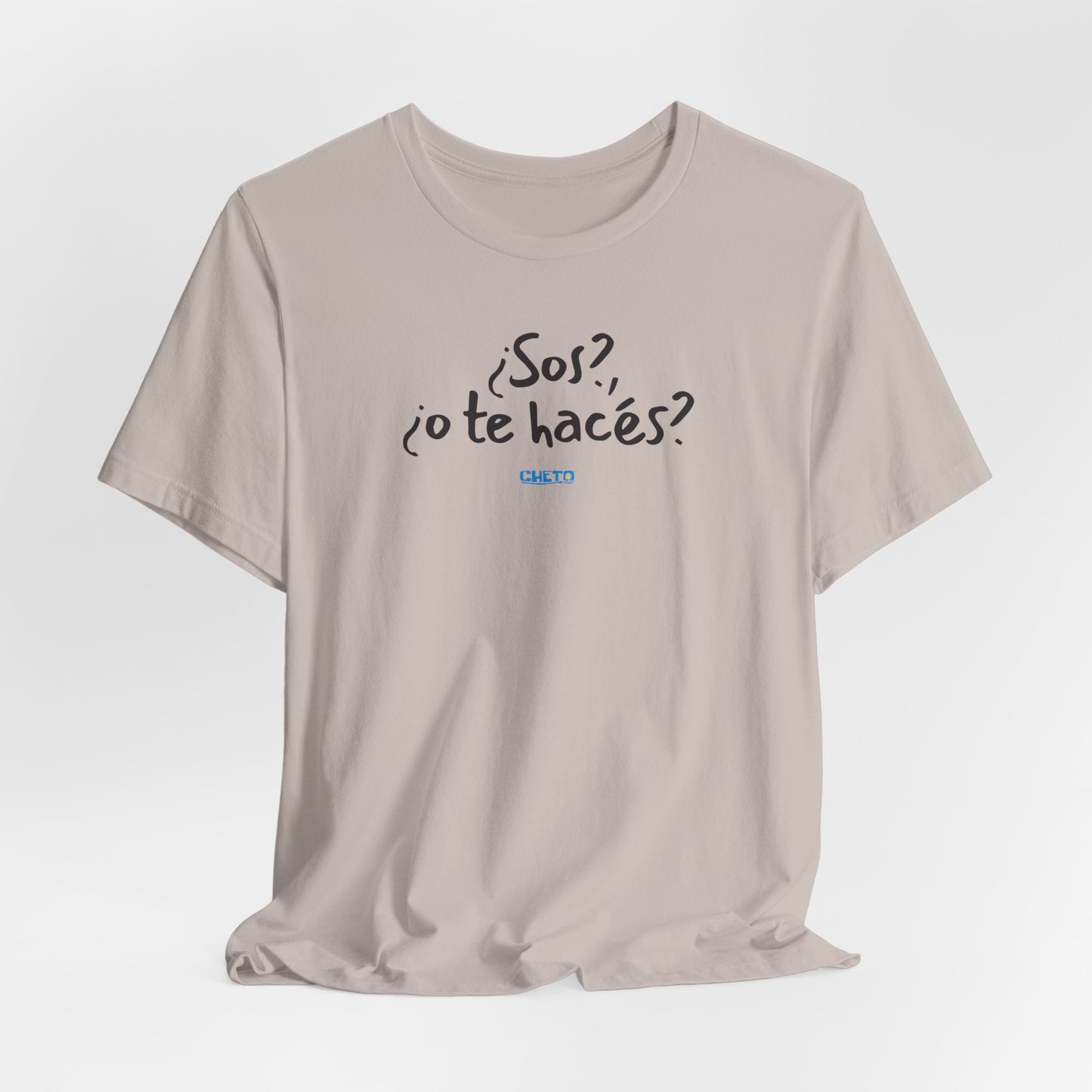 ¿Sos?, ¿o te hacés? - Unisex Jersey Tee