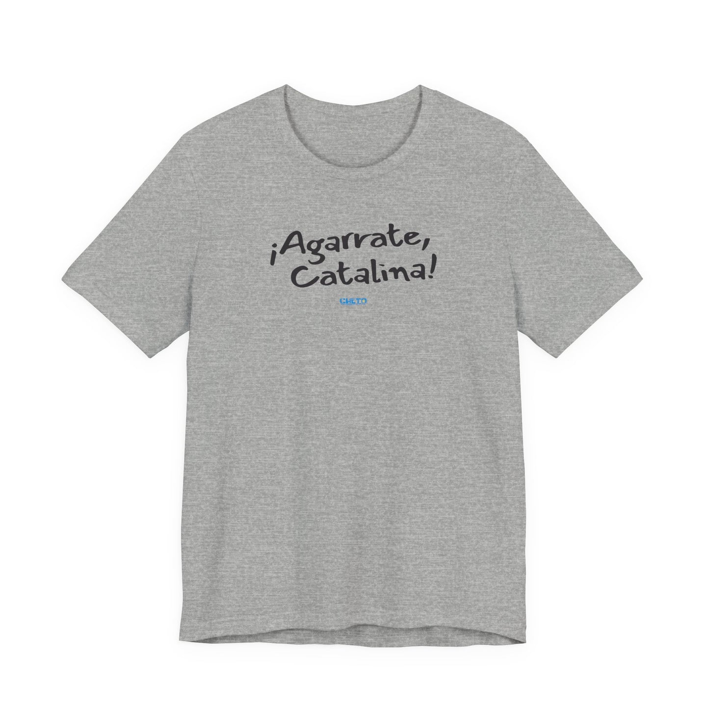 ¡Agarrate, Catalina! Unisex Jersey Tee