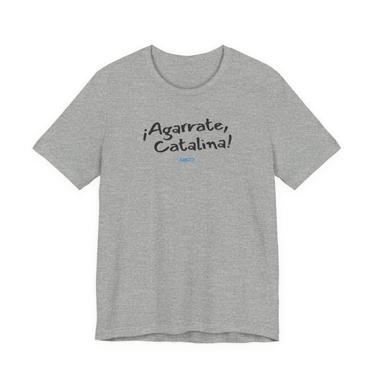¡Agarrate, Catalina! Unisex Jersey Tee