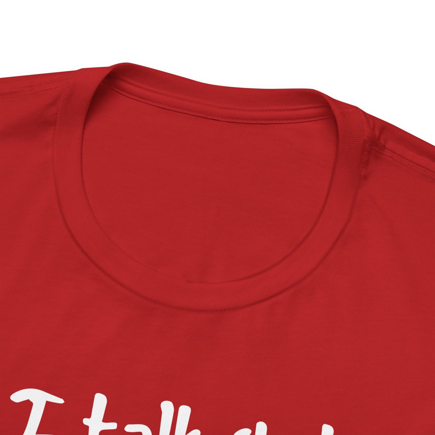 I talk shit about you in Spanish - Unisex Jersey Tee