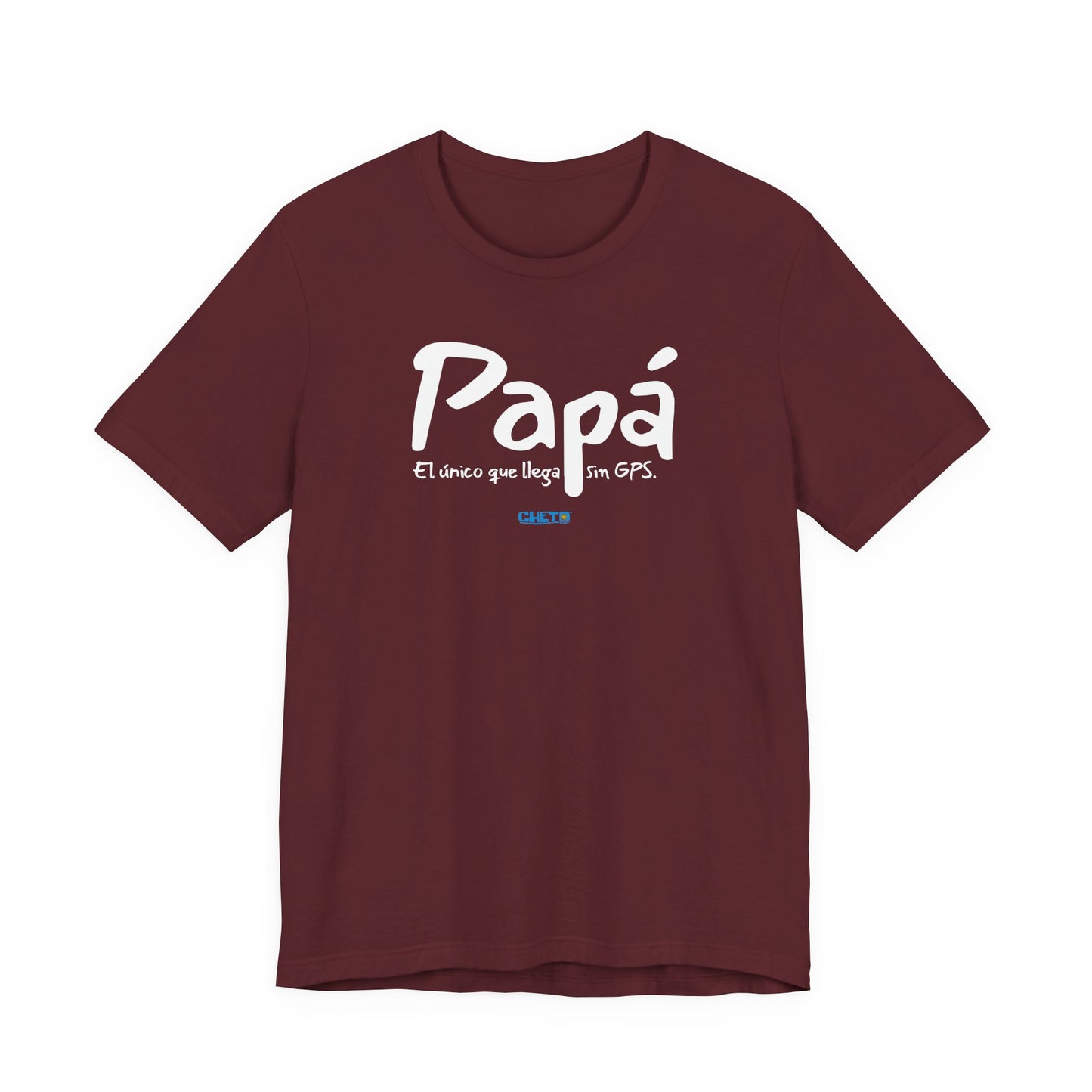 Papá. El único que llega sin GPS - Unisex Jersey Tee